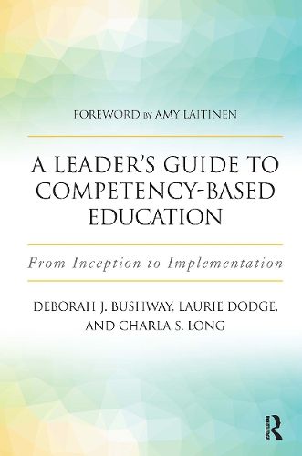 A Leader's Guide to Competency-Based Education: From Inception to Implementation