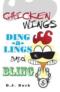 Cover image for Chicken Wings, Ding-a-Lings, and Bling