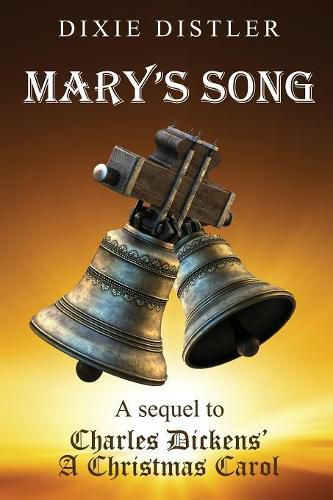 Mary's Song: A Sequel to Charles Dickens' A Christmas Carol