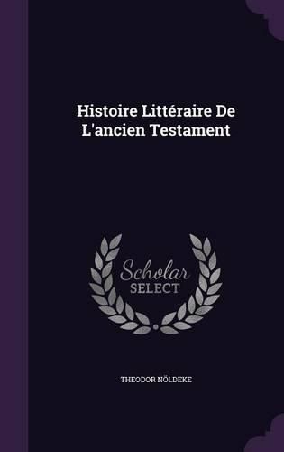 Histoire Litteraire de L'Ancien Testament