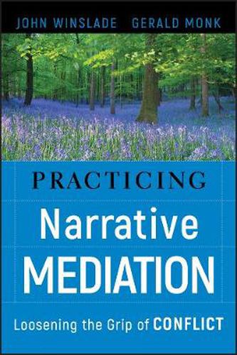 Cover image for Practicing Narrative Mediation: Loosening the Grip of Conflict