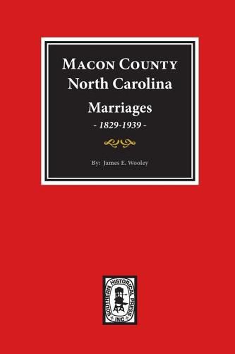 Cover image for Macon County, North Carolina Marriages, 1829-1939.