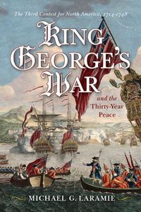 Cover image for King George's War and the Thirty Year Peace