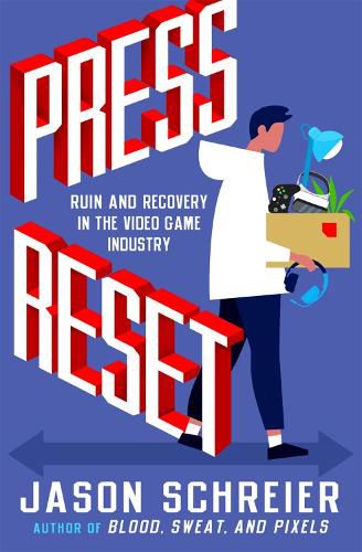 Cover image for Press Reset: Ruin and Recovery in the Video Game Industry