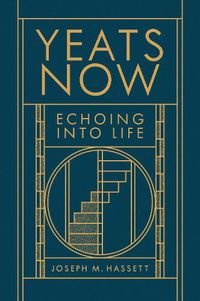 Cover image for Yeats Now: Echoing into Life