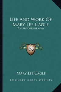 Cover image for Life and Work of Mary Lee Cagle: An Autobiography