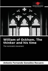 Cover image for William of Ockham. The thinker and his time