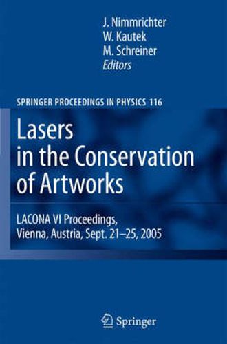 Cover image for Lasers in the Conservation of Artworks: LACONA VI Proceedings, Vienna, Austria, Sept. 21--25, 2005