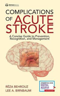 Cover image for Complications of Acute Stroke: A Concise Guide to Prevention, Recognition, and Management