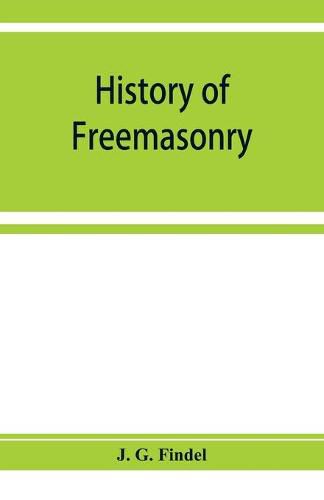 Cover image for History of freemasonry from its rise down to the present day