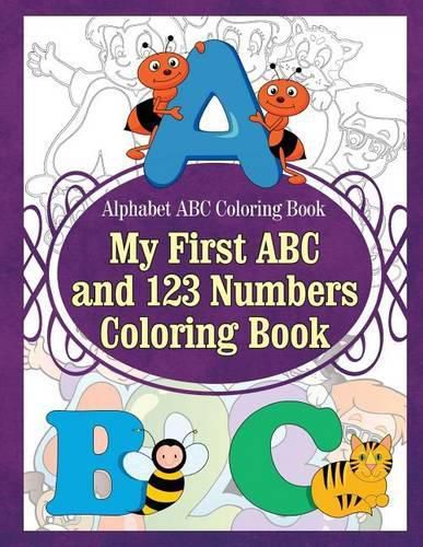 Cover image for Alphabet ABC Coloring Book My First ABC and 123 Numbers Coloring Book