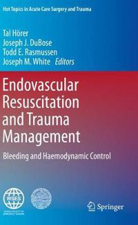 Cover image for Endovascular Resuscitation and Trauma Management: Bleeding and Haemodynamic Control
