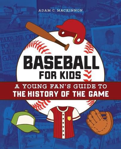 Cover image for Baseball for Kids: A Young Fan's Guide to the History of the Game