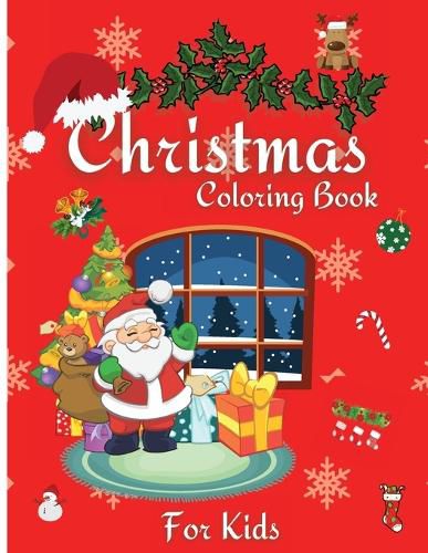 Cover image for Christmas Coloring Book For Kids: Cute Holiday Coloring Book for Kids with 50 Beautiful Pages to Color with Santa and Many More! Coloring Pages for Boys and Girls Ages 4 to 8