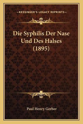 Cover image for Die Syphilis Der Nase Und Des Halses (1895)