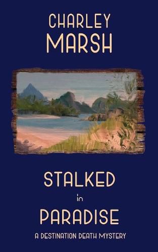 Cover image for Stalked in Paradise: A Destination Death Mystery