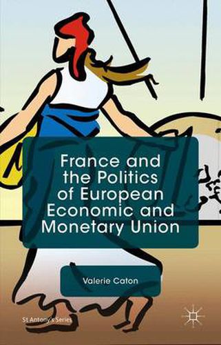 Cover image for France and the Politics of European Economic and Monetary Union