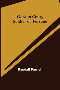 Cover image for Gordon Craig, Soldier of Fortune