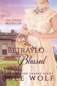 Cover image for Betrayed & Blessed: The Viscount's Shrewd Wife