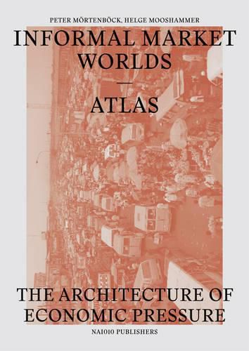 Informal Market Worlds Atlas - the Architecture of Economic Pressure