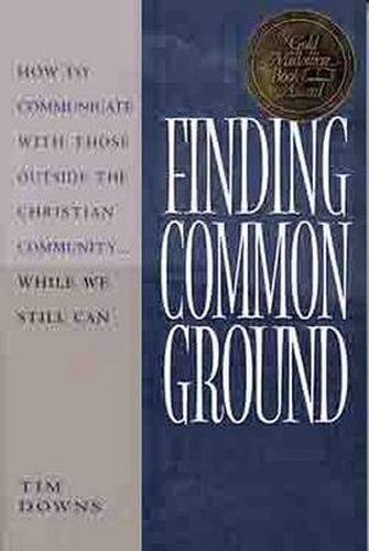 Cover image for Finding Common Ground: How to Communicate with Those outside the Christian Community-- While We Still Can