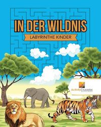 Cover image for In Der Wildnis: Labyrinthe Kinder