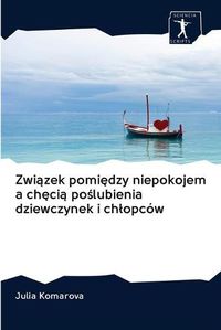 Cover image for Zwi&#261;zek pomi&#281;dzy niepokojem a ch&#281;ci&#261; po&#347;lubienia dziewczynek i chlopcow