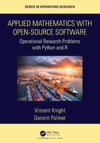 Cover image for Applied Mathematics with Open-Source Software: Operational Research Problems with Python and R