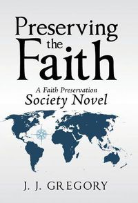 Cover image for Preserving the Faith: A Faith Preservation Society Novel