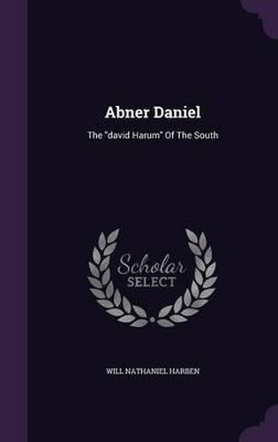 Cover image for Abner Daniel: The David Harum of the South