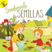 Cover image for Sembrando Semillas: Planting Seeds