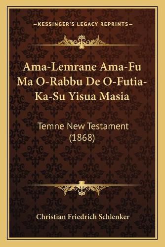 AMA-Lemrane AMA-Fu Ma O-Rabbu de O-Futia-Ka-Su Yisua Masia: Temne New Testament (1868)