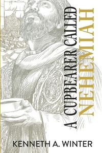 Cover image for A Cupbearer Called Nehemiah