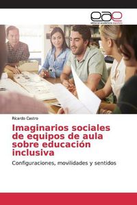 Cover image for Imaginarios sociales de equipos de aula sobre educacion inclusiva