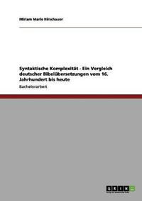 Cover image for Syntaktische Komplexitat - Ein Vergleich deutscher Bibelubersetzungen vom 16. Jahrhundert bis heute