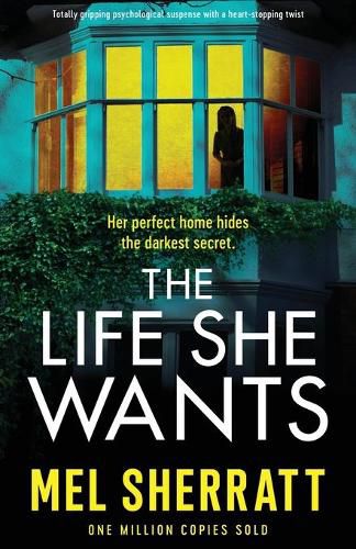 The Life She Wants: Totally gripping psychological suspense with a heart-stopping twist