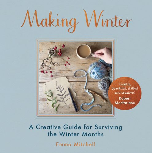 Cover image for Making Winter: A Creative Guide for Surviving the Winter Months