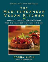 Cover image for The Mediterranean Vegan Kitchen: Meat-Free, Egg-Free, Dairy-Free Dishes from the Healthiest Region Under the Sun: A Vegan Cookbook