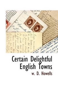 Cover image for Certain Delightful English Towns