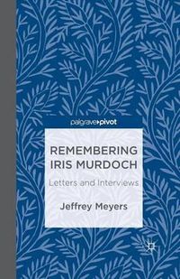 Cover image for Remembering Iris Murdoch: Letters and Interviews