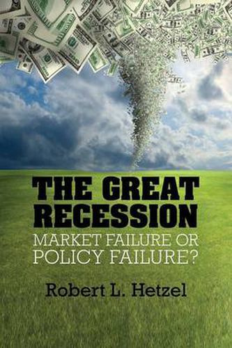 Cover image for The Great Recession: Market Failure or Policy Failure?