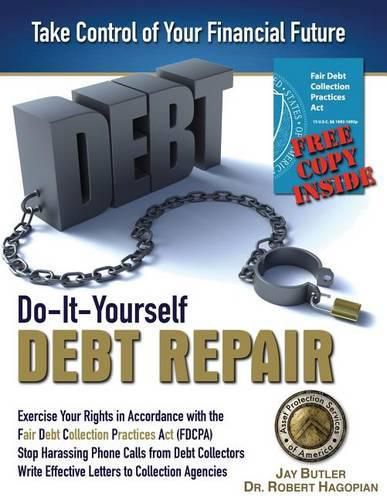 Cover image for Do-It-Yourself Debt Repair: Exercise Your Rights in Accordance with the Fair Debt Collection Practices Act (FDCPA)