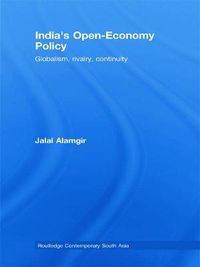 Cover image for India's Open-Economy Policy: Globalism, Rivalry, Continuity