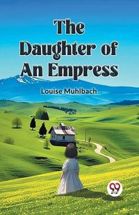 Cover image for The Daughter of an Empress