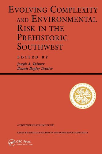 Cover image for Evolving Complexity and Environmental Risk in the Prehistoric Southwest: Proceedings of the Workshop  Resource Stress, Economic Uncertainty, and Human Response in the Prehistoric Southwest,  Held February 25-29, 1992 in Santa Fe, NM