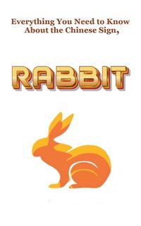 Cover image for Everything You Need to Know About the Chinese Zodiac Sign, Rabbit