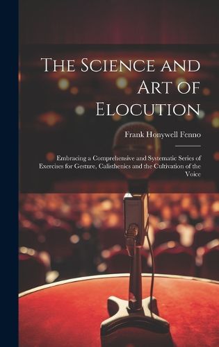 Cover image for The Science and Art of Elocution