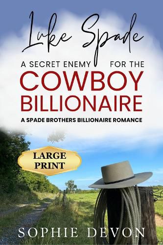 Cover image for Luke Spade - A Secret Enemy for the Cowboy Billionaire: A Spade Brothers Billionaire Romance LARGE PRINT