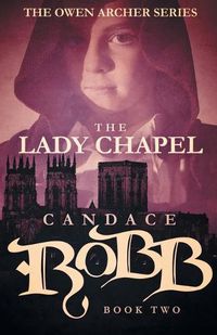 Cover image for The Lady Chapel: The Owen Archer Series - Book Two