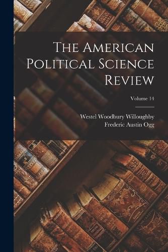 The American Political Science Review; Volume 14